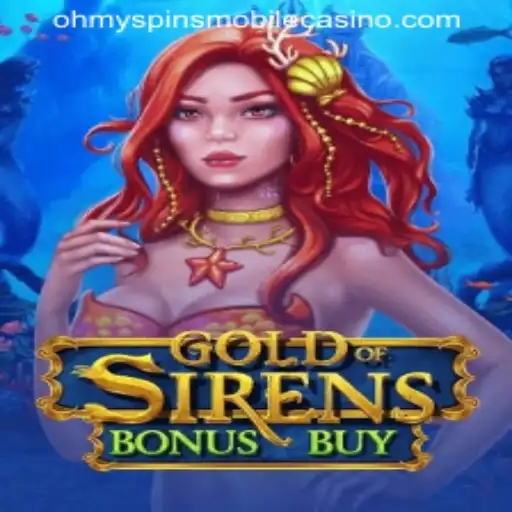 Explore the Exciting World of GoldofSirensBonusBuy at Oh My Spins Casino