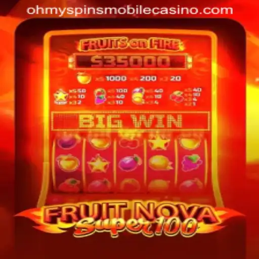 FruitNovaSuper100: An Exhilarating Casino Experience with Oh My Spins